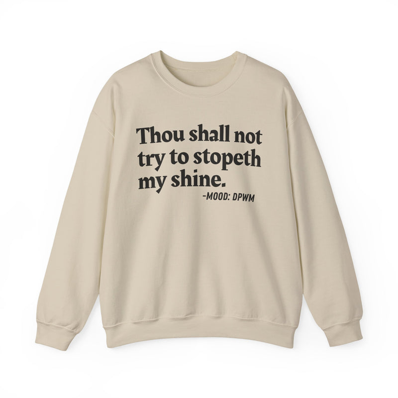 Sweatshirt with “THOU SHALL NOT TRY TO STOPETH MY SHINE” statement print