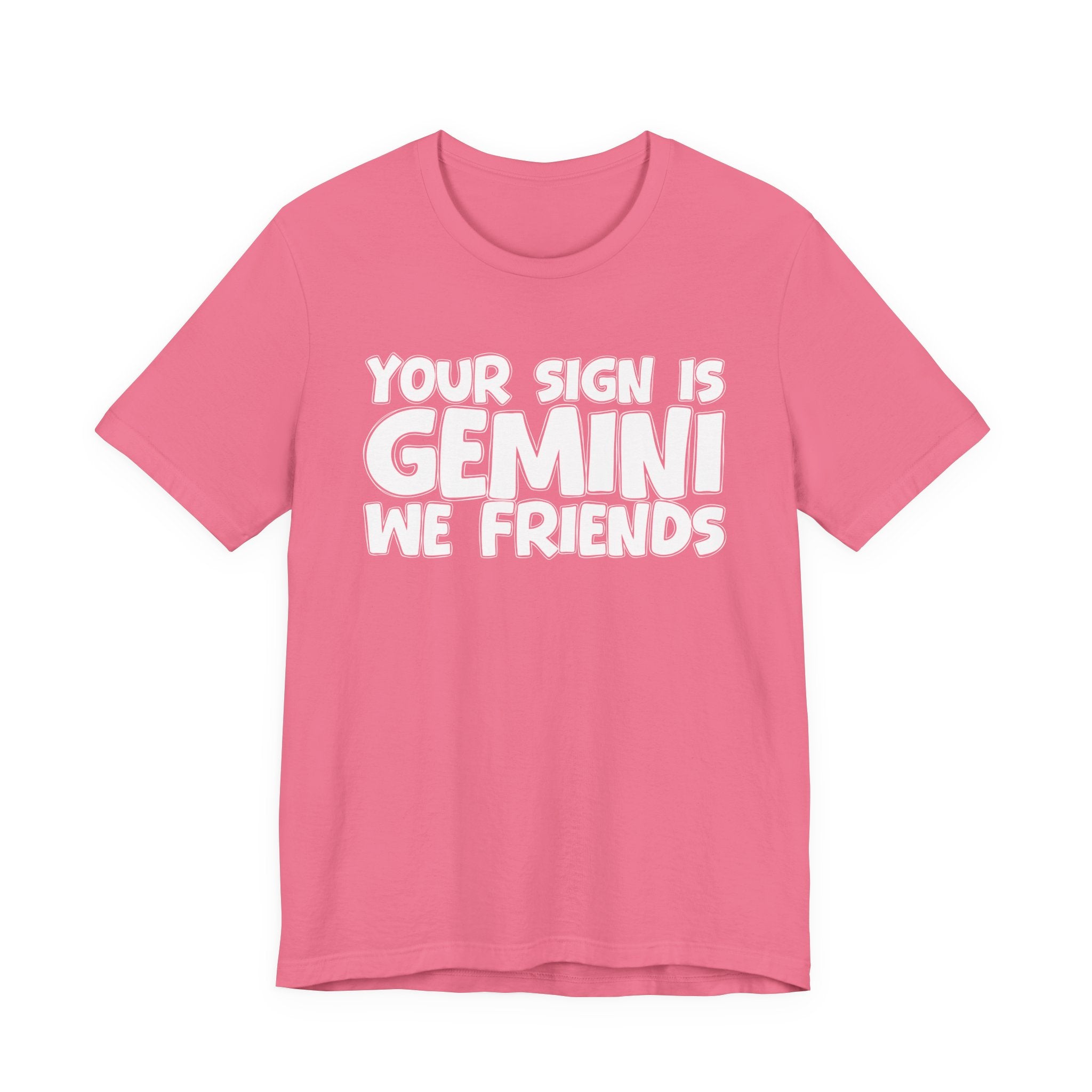 If Your Sign Is GEMINI We Friends - Fun Astrology Tee for GEMINIS