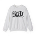 Feisty Mode On — Motivational Positive Graphic Sweatshirt