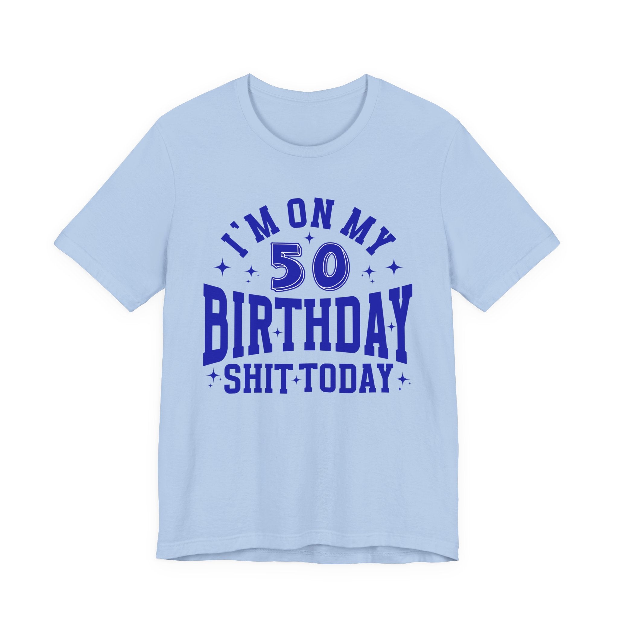 I'm On My 50 Birthday Shit Today T-Shirt