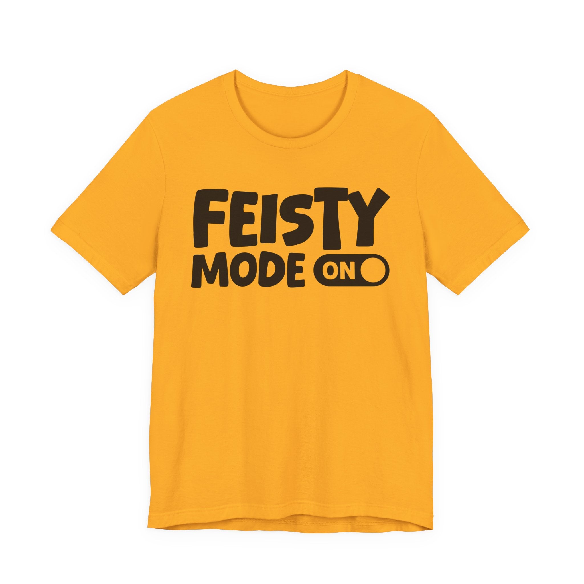 Feisty Mode On — Motivational Positive Graphic Tee