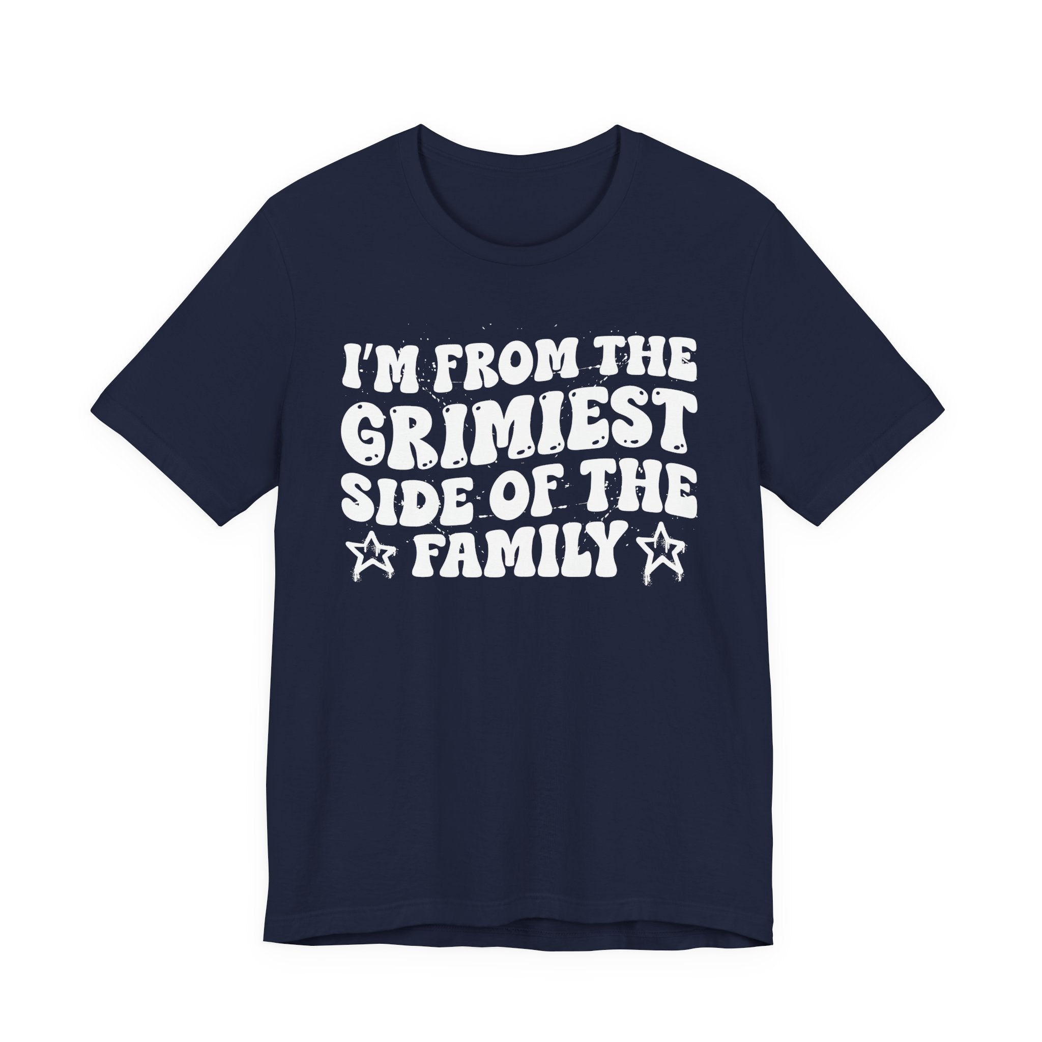 I'm From The Grimiest Side of the Family — Funny Family Pride T-Shirt