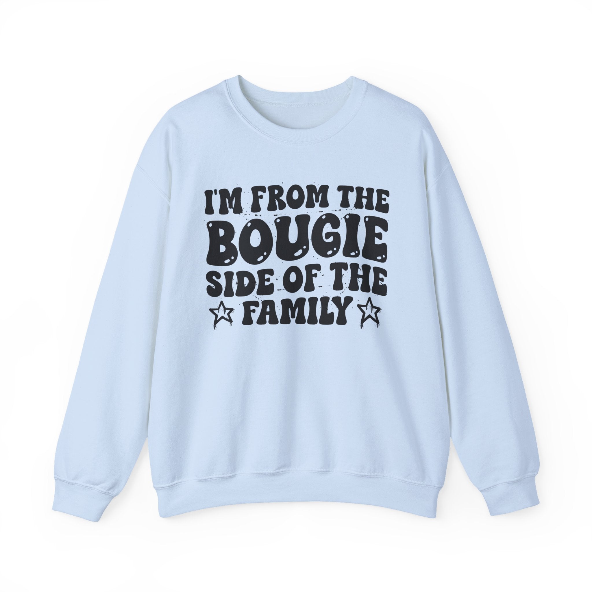 I'm From The Bougie Side of the Family — Funny Family Pride Sweatshirt