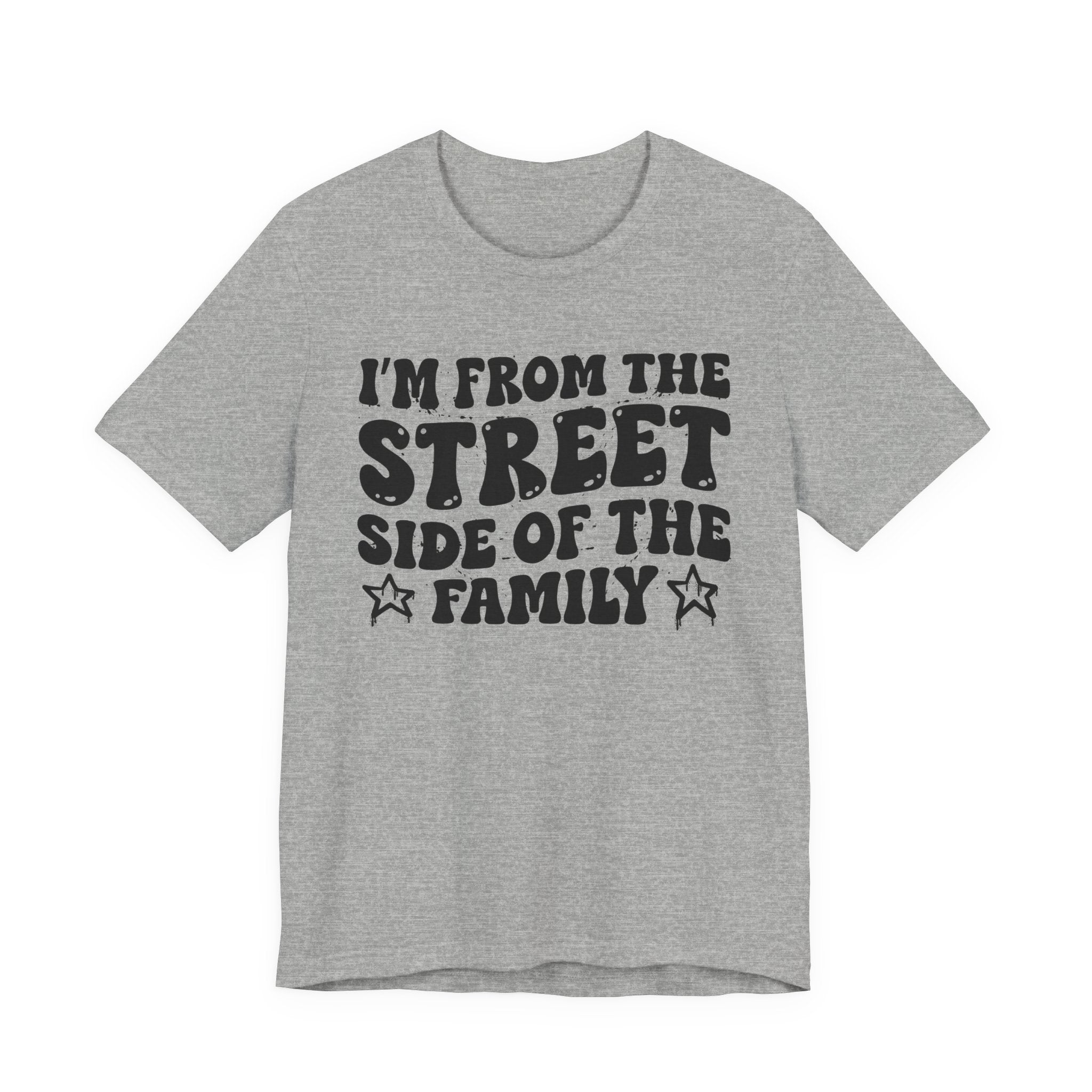 I'm From The Street Side of the Family — Funny Family Pride T-Shirt