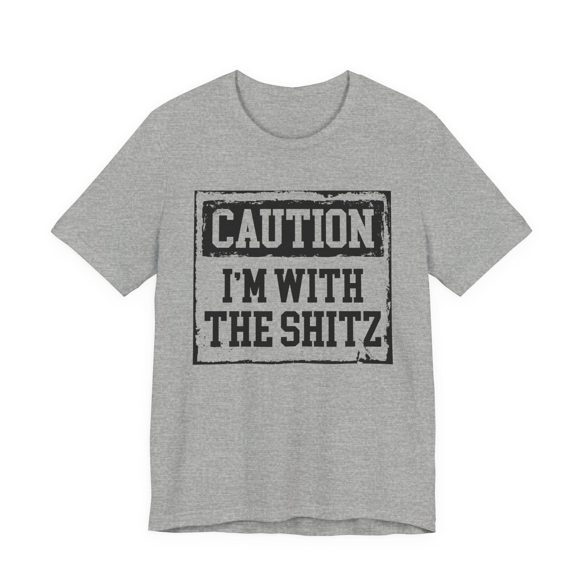 Caution I'm Wit The Shitz - Tshirt