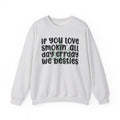 If You Love Smokin' All Day Err'Day We Besties - Reggaeton Fan Sweatshirt