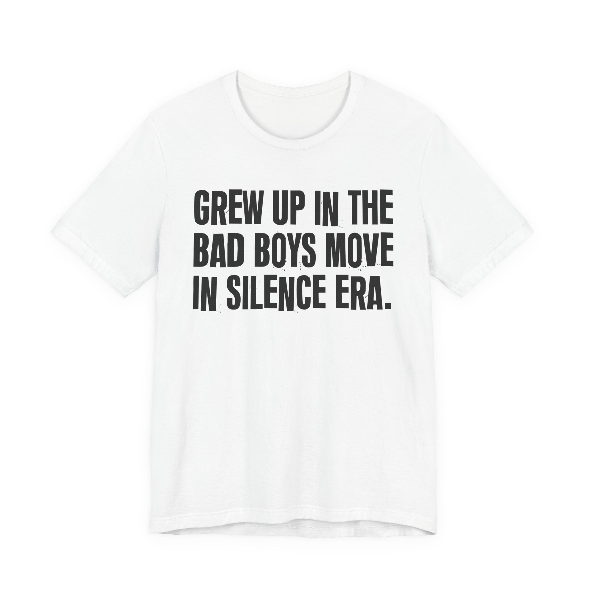 Grew Up In The Bad Boys Move In Silence Era - Hilarious Back In The Days  T-Shirt