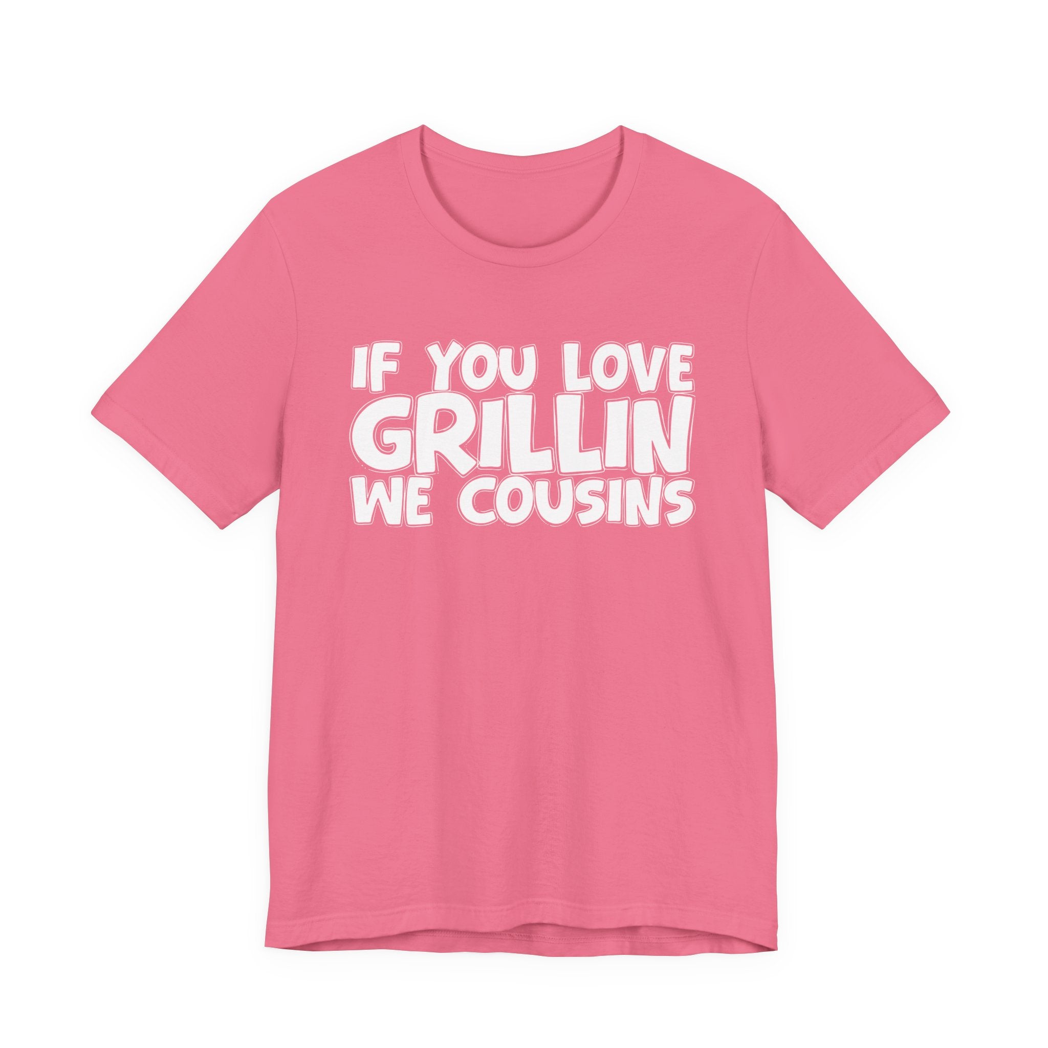 If  You Love Grillin We Cousins — Motivational Hustle Statement T-Shirt