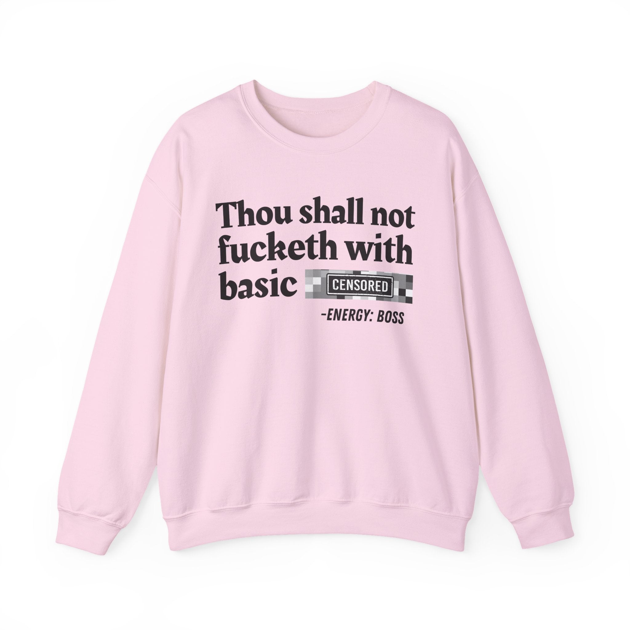 Thou Shall Not Fucketh With Basic Bitches — Sweatshirt