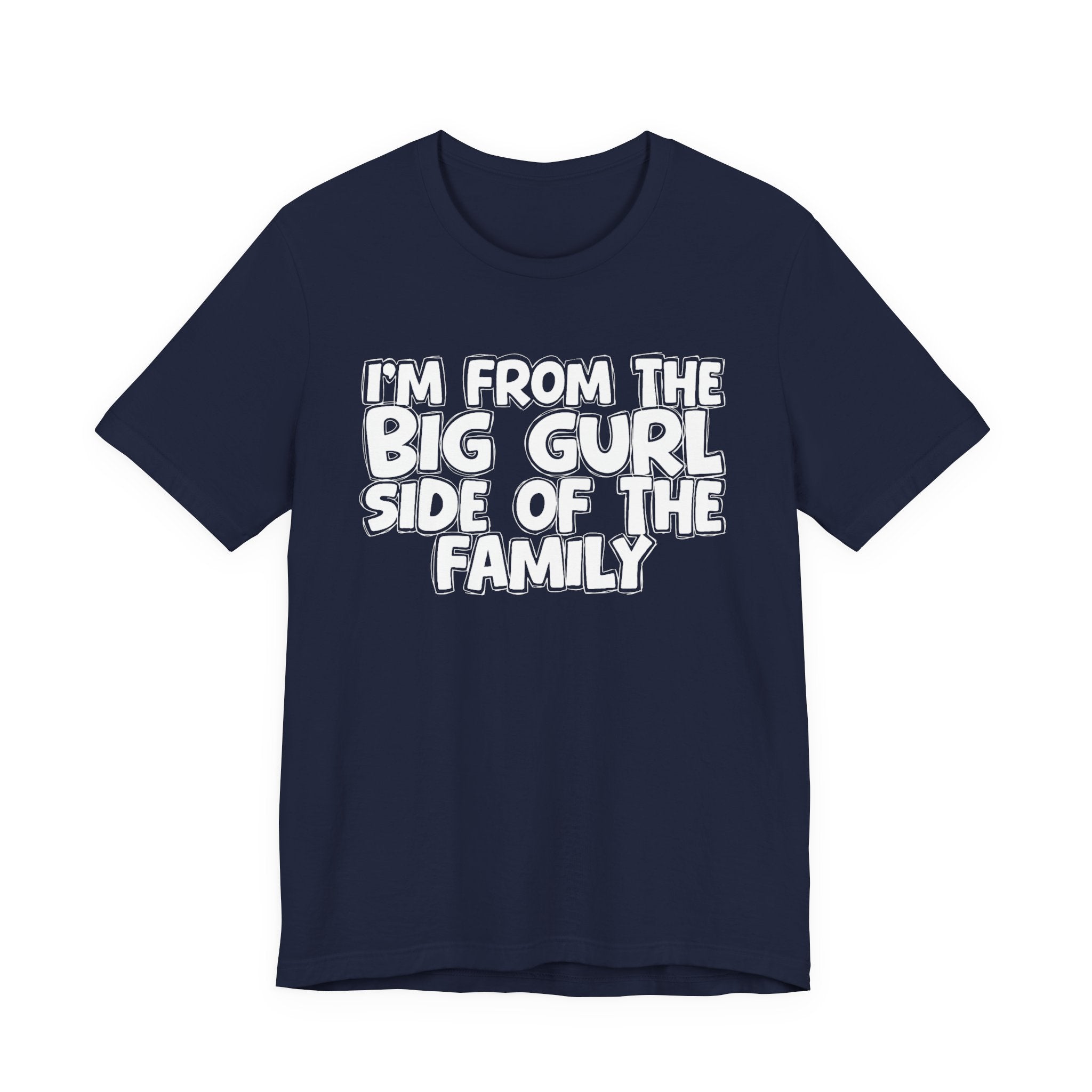 I'm From The Big Gurl Side of the Family — Funny Family Pride Tee