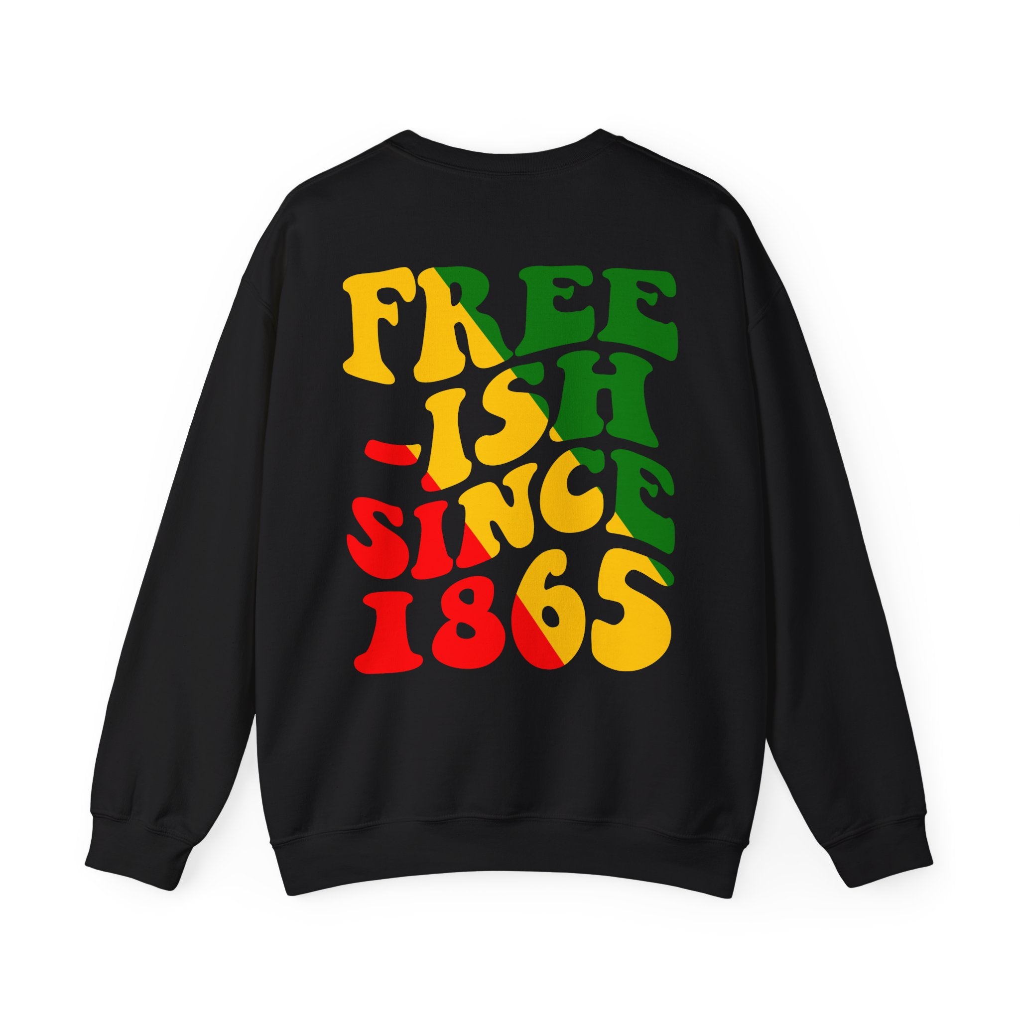 Free——ish Since 1865 Sweatshirt —back printed