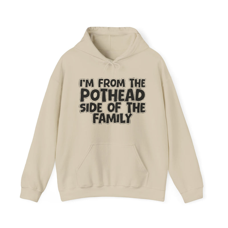 I'm From The Pothead Side of the Family - Hoodie