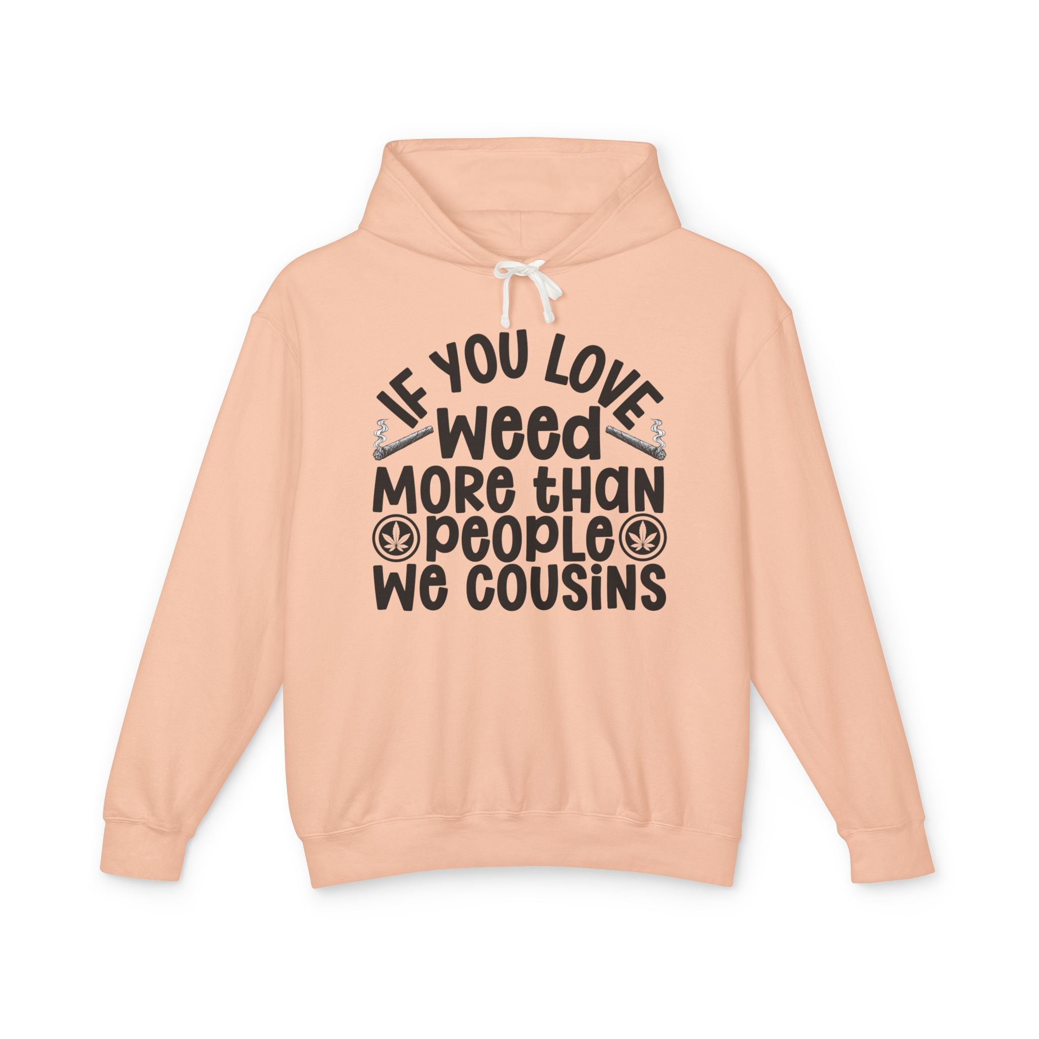 If You Love Weed More Than People We Cousins — 4/20 Lovers Hoodie