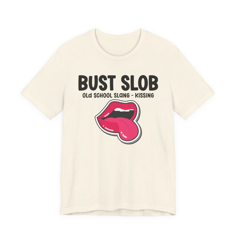 Bust Slob — Old School Slang — Tee alternate view 5: BUST SLOB in bold statement lettering. Street Talk Designs old school statement apparel.