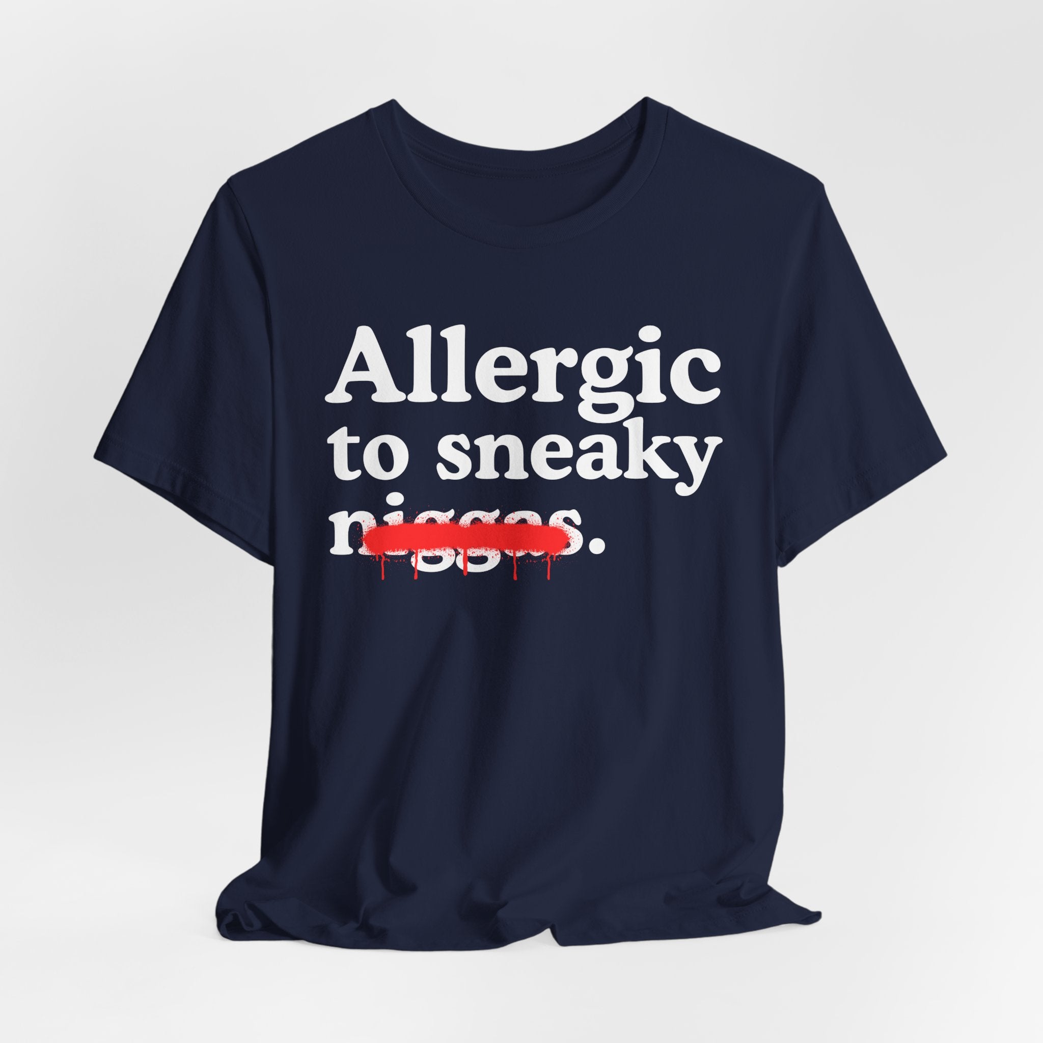 Allergic To Sneaky Niggas - Funny Reaction T-shirt