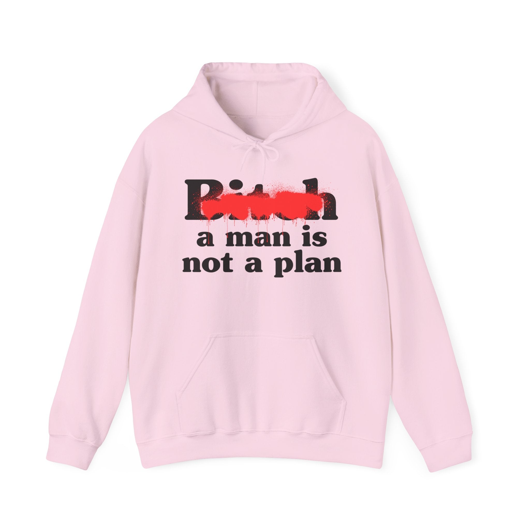 Bitch A Man Is Not A Plan - Sassy Adult Humor Hoodie