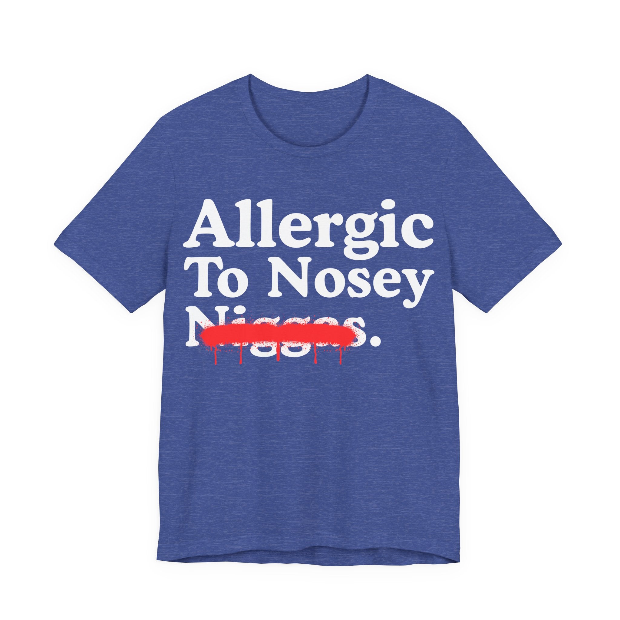 Allergic To Nosey Niggas — Sarcastic Statement T-Shirt