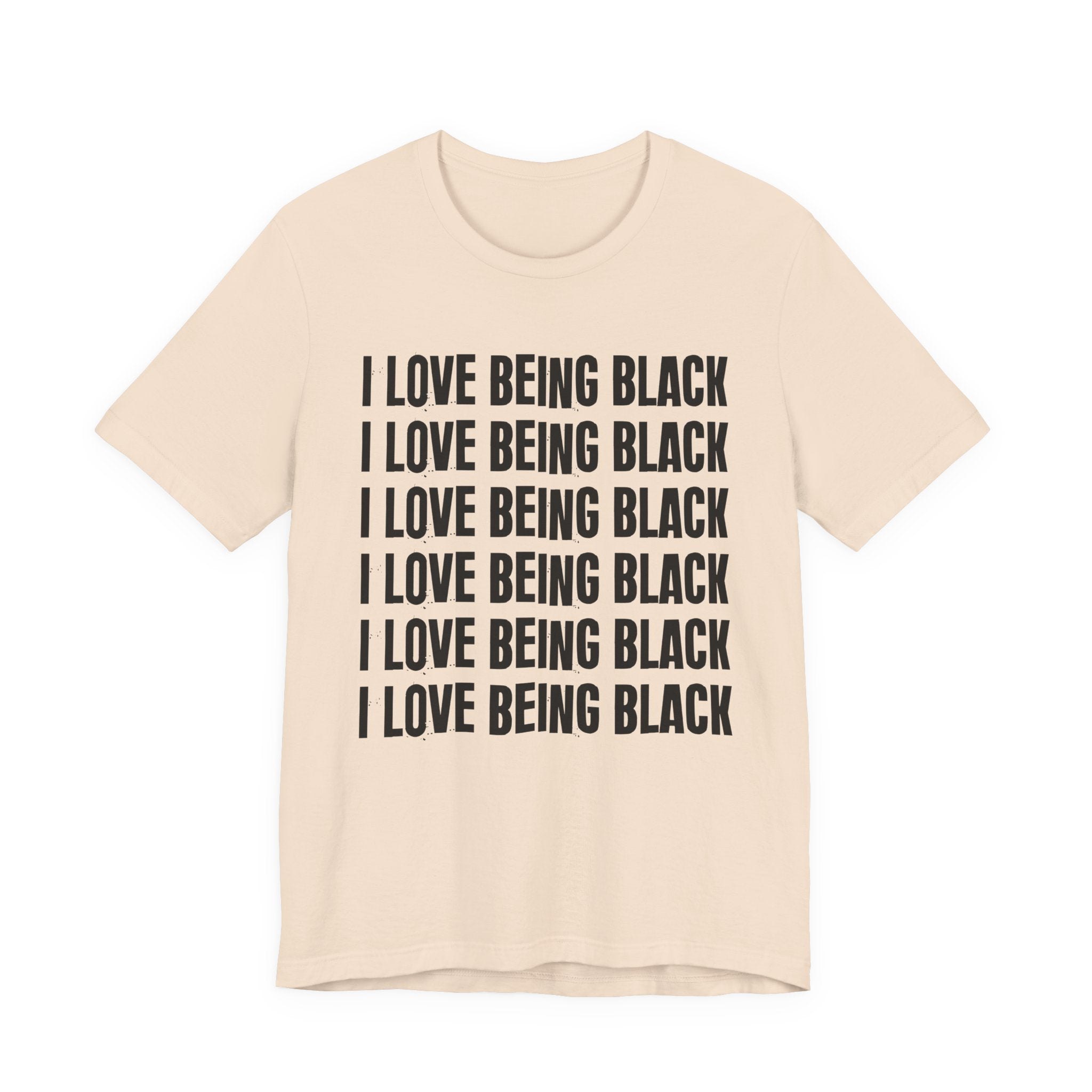 I Love Being Black — Black Pride T-Shirt