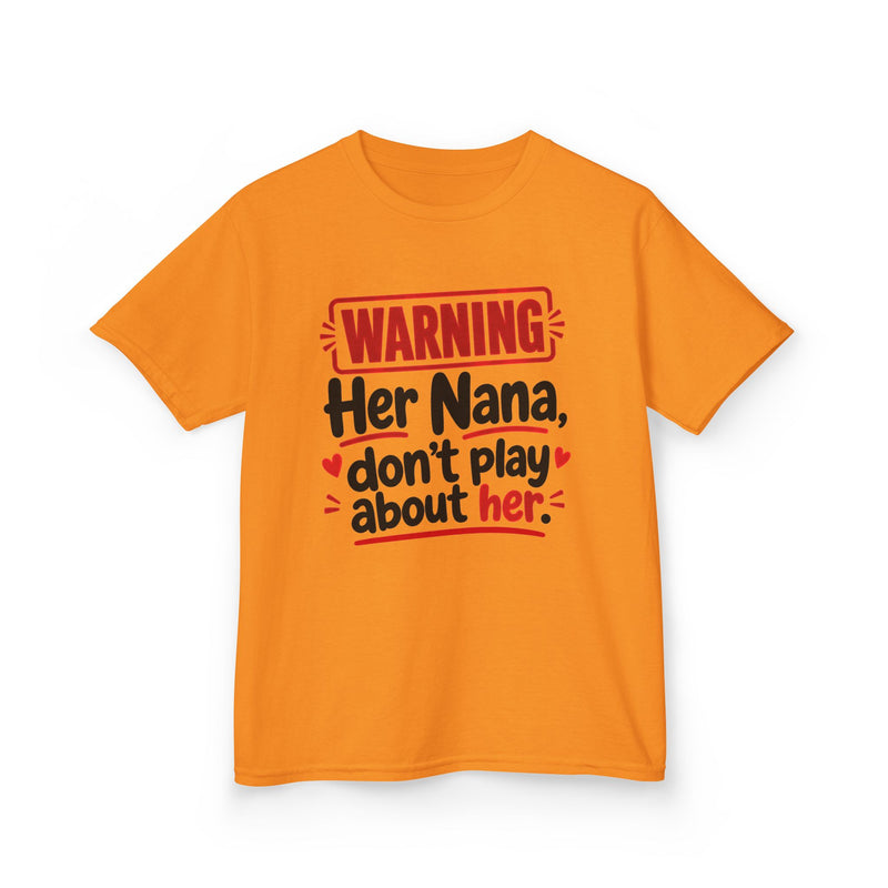 Her Nana, Don't Play About Her — Youth Parent Child T-shirt