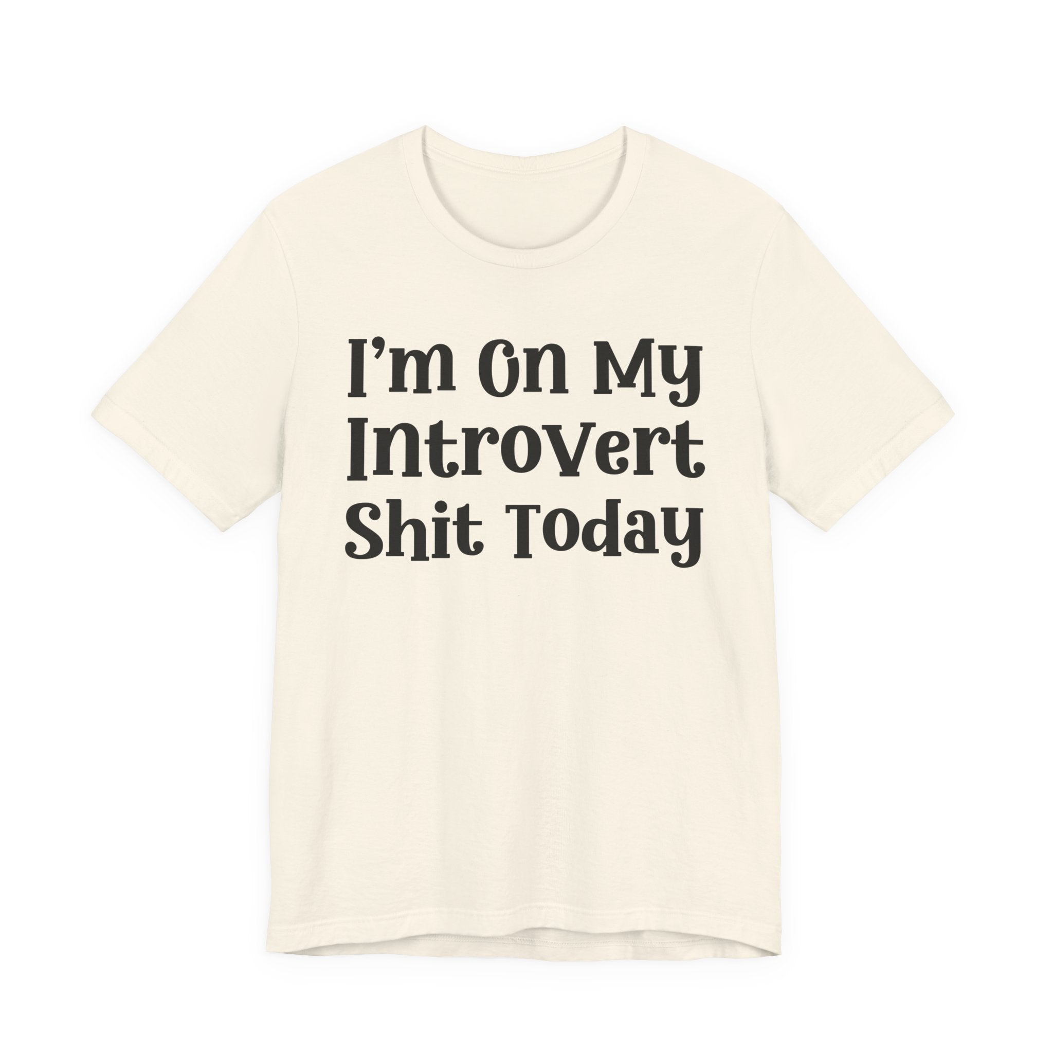I'm On My Introvert Shit Today T- shirt