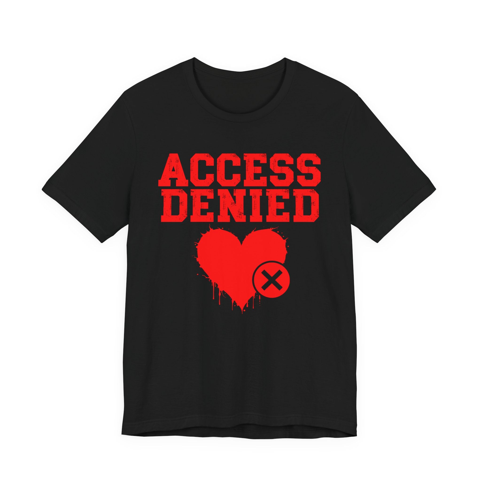 Access Denied Heart Tee — Funny Rejected Love Graphic T-Shirt