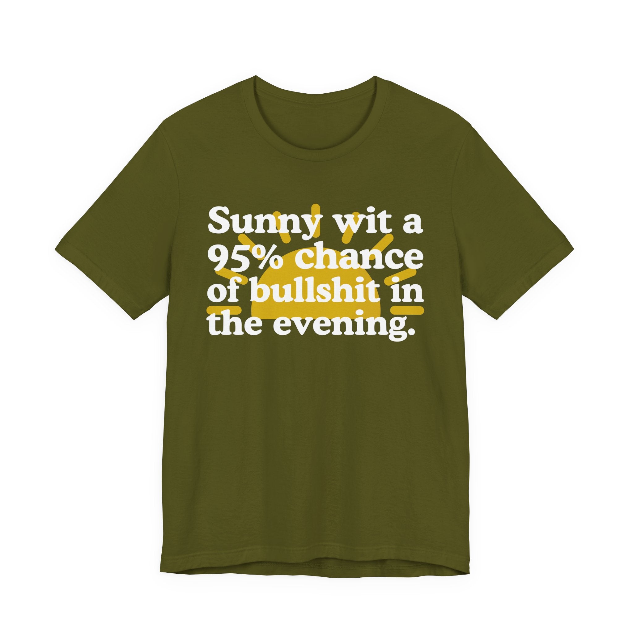 Sunny wit a 95% chance of bullshit in the evening —  Funny Weather Forecast T-Shirt