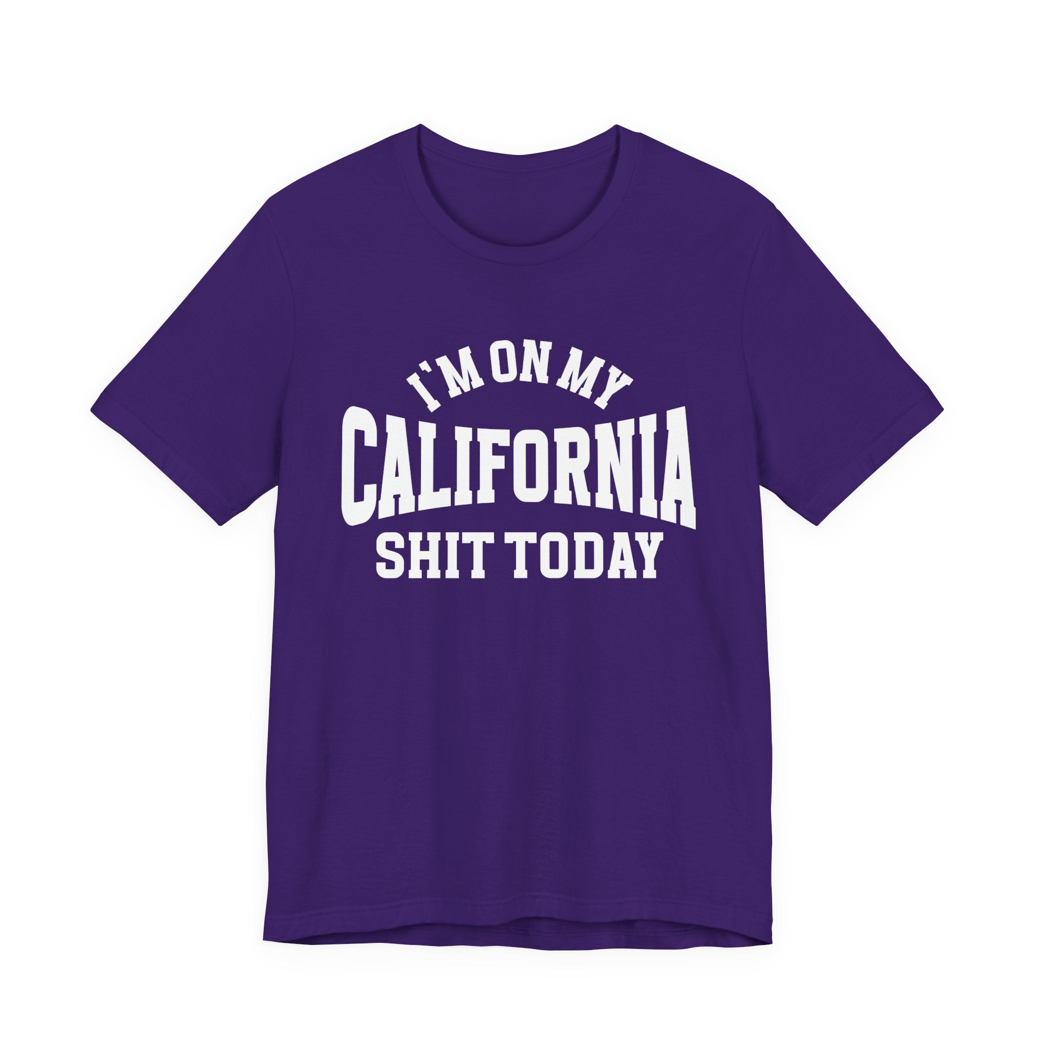I'm On My California Shit Today T-shirt