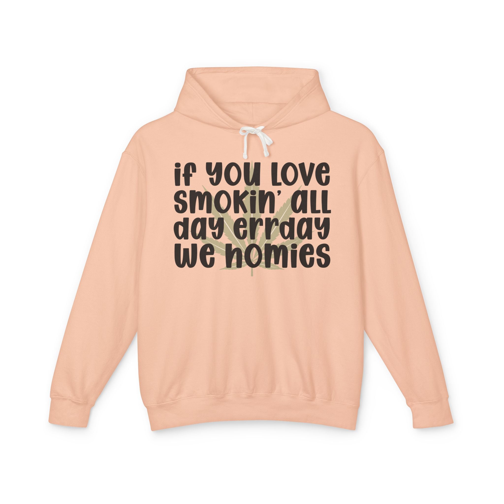 If You Love Smokin' All Day Err'day We Homies - Hip-Hop Lovers Hoodie