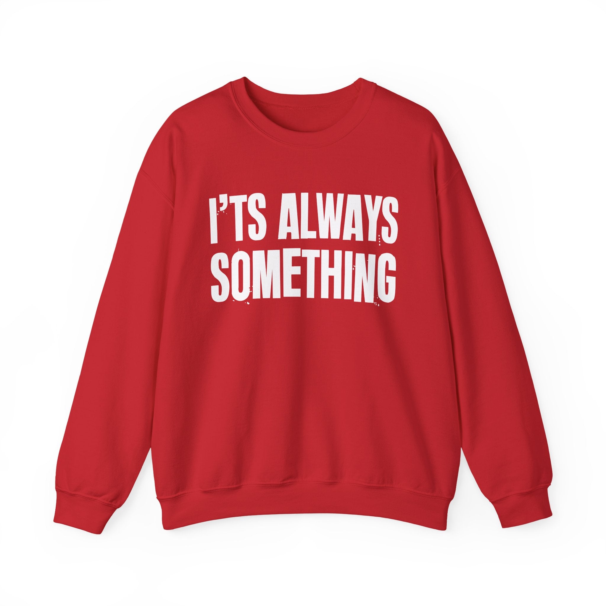 It's Always Something - Energy Sweatshirt