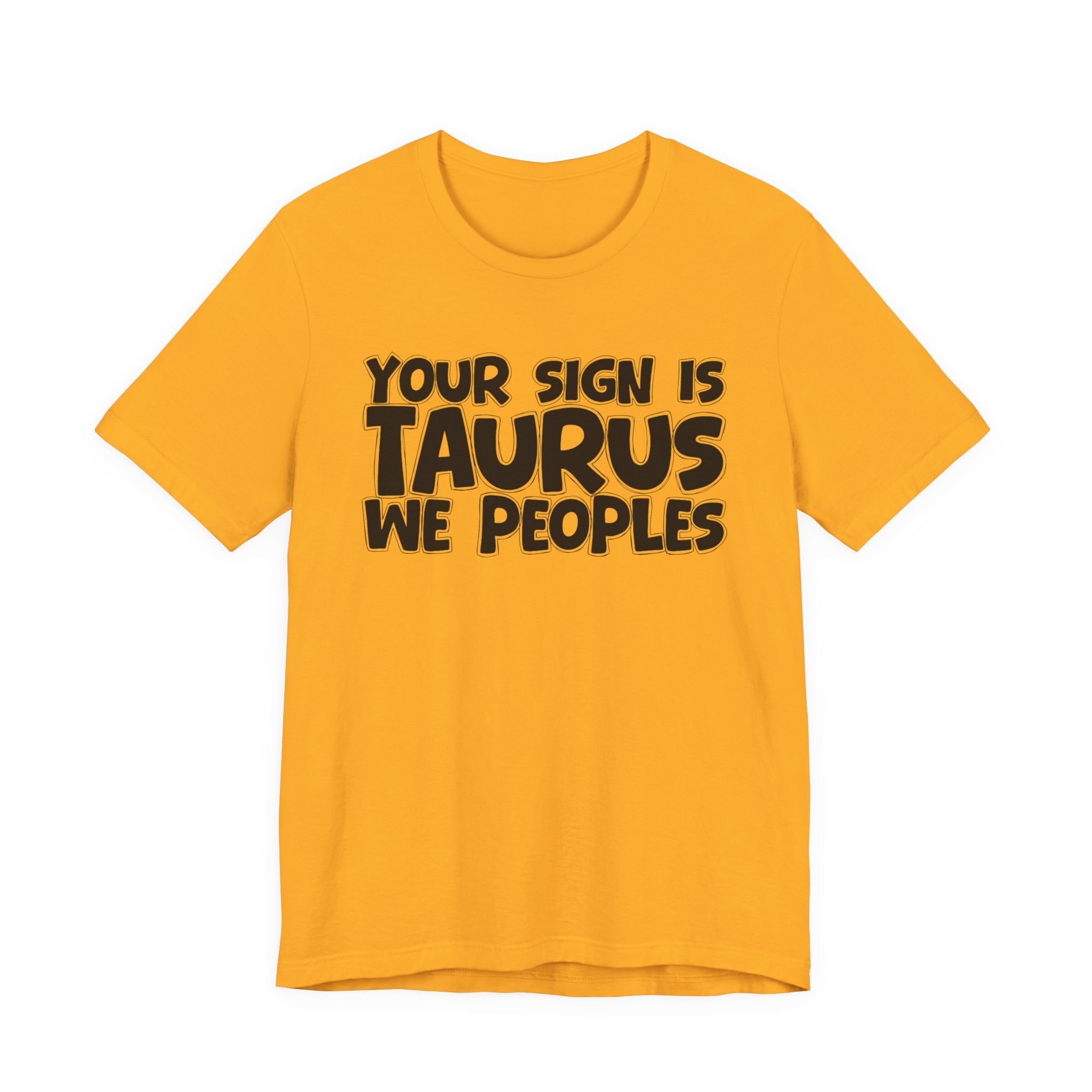 If Your Sign Is TAURUS We Peoples - Fun Astrology Tee for TAURUS