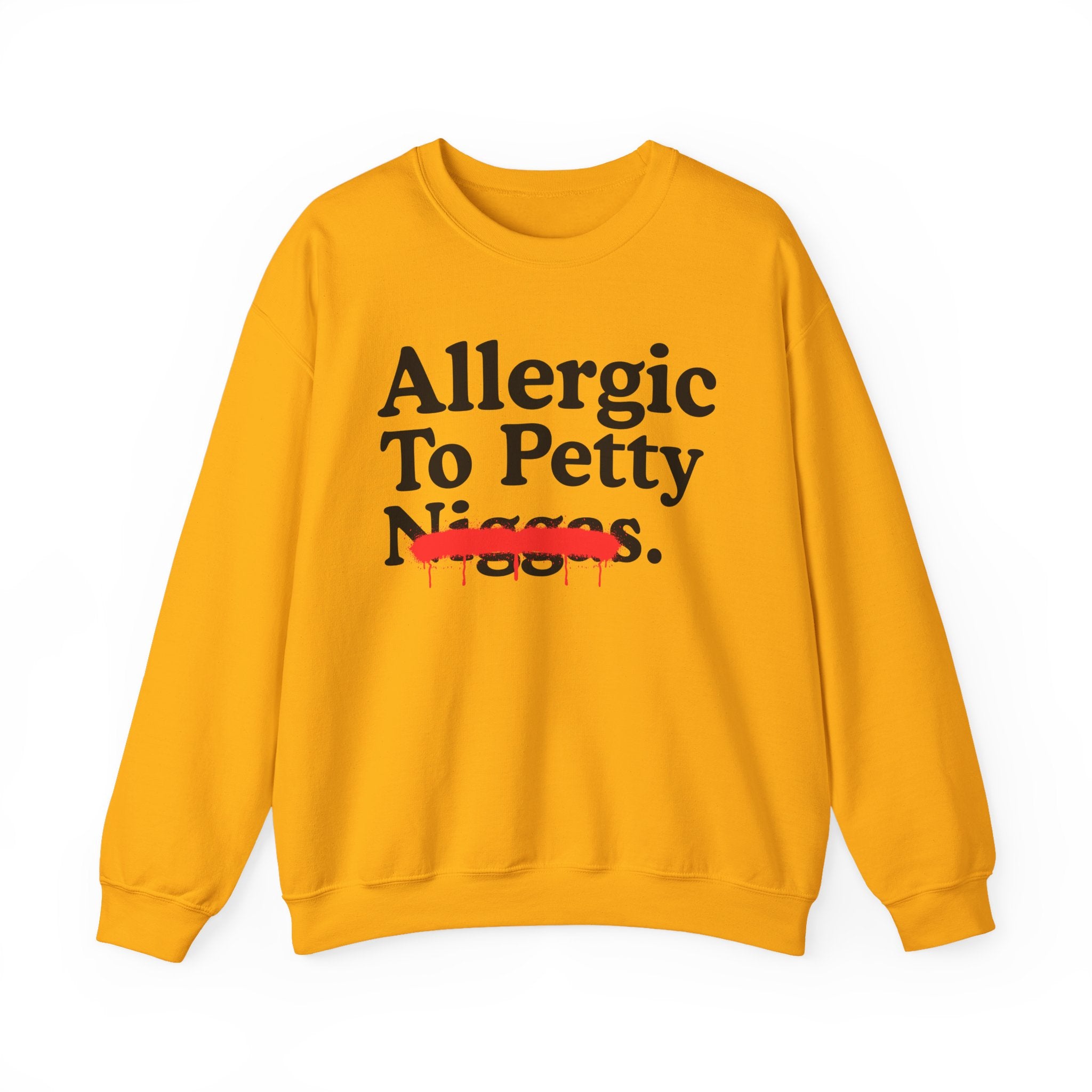 Allergic To Petty Niggas — Sarcastic Statement Sweatshirt