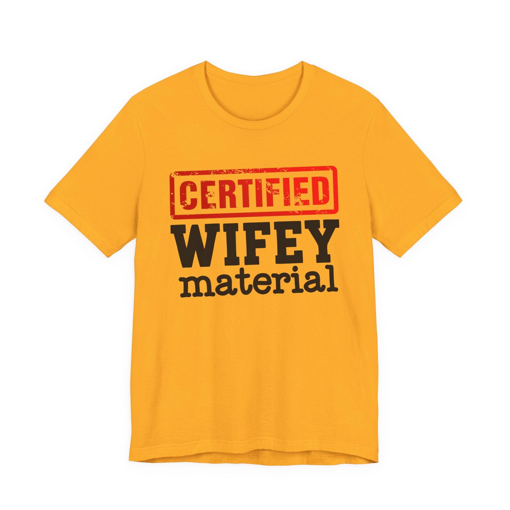 Certified Wifey Material－Marriage Minded Message T-Shirt