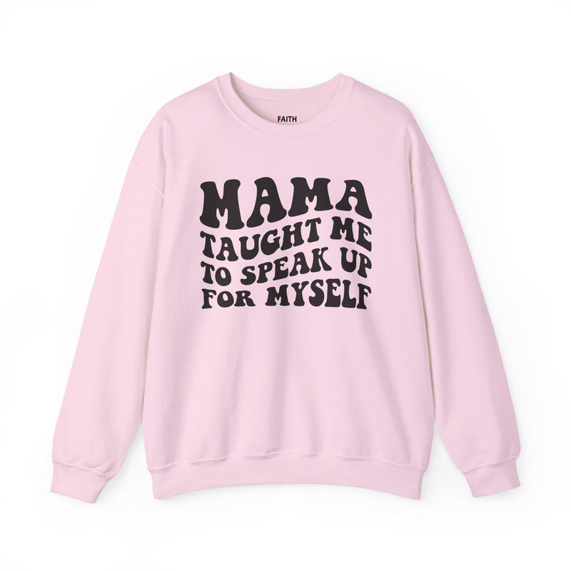 Mama Taught Me To Speak Up For My Self — Sweatshirt alternate view 8: MAMA TAUGHT ME TO SPEAK UP FOR MY SELF in bold statement lettering. Street Talk Designs mama statement apparel.