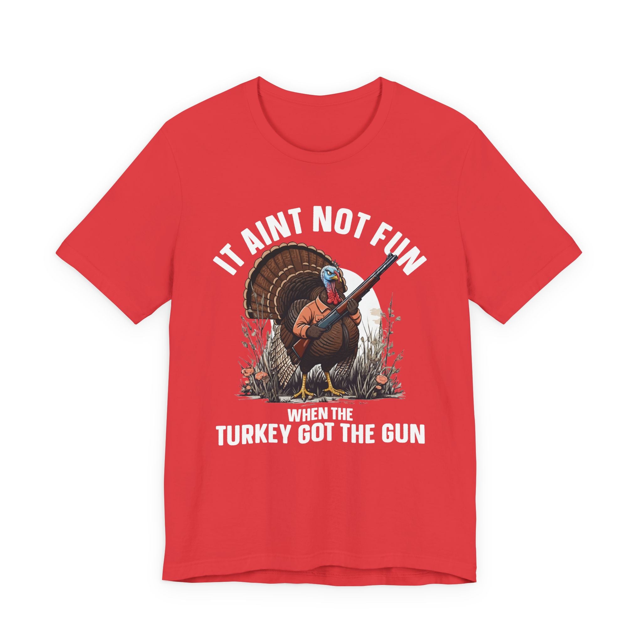 It Aint Not Fun Whe The Turkey Got The Gun T-Shirt