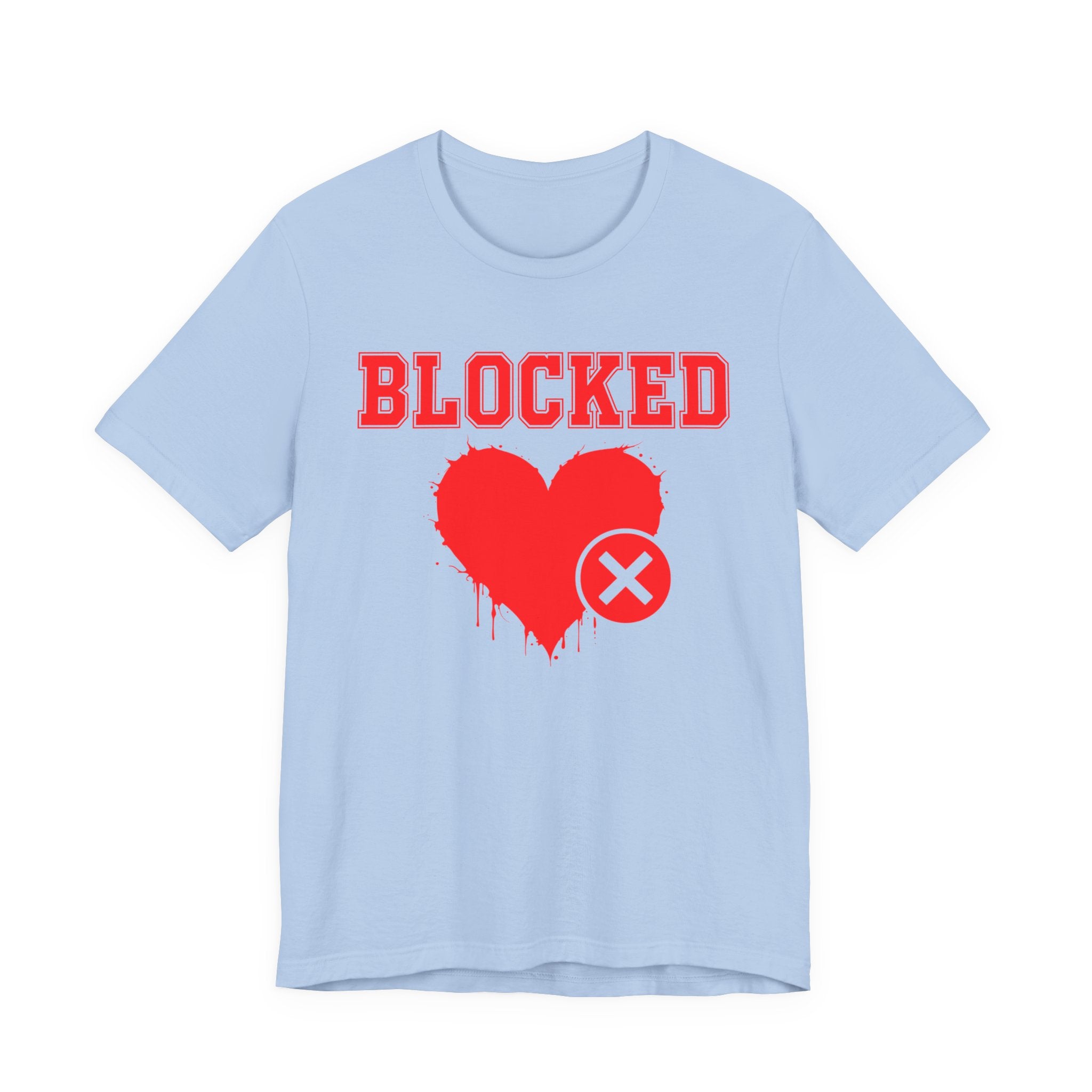 Blocked Heart T-Shirt — Funny Rejected Love Graphic T-Shirt