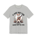 It Aint Not Fun Whe The Rabbit Got The Gun Tee Shirt