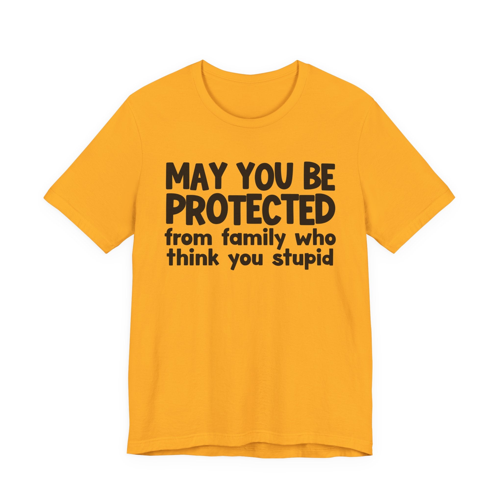 May You Be Protected From Family Who Think You Stupid — Funny Sarcastic Prayer Tee