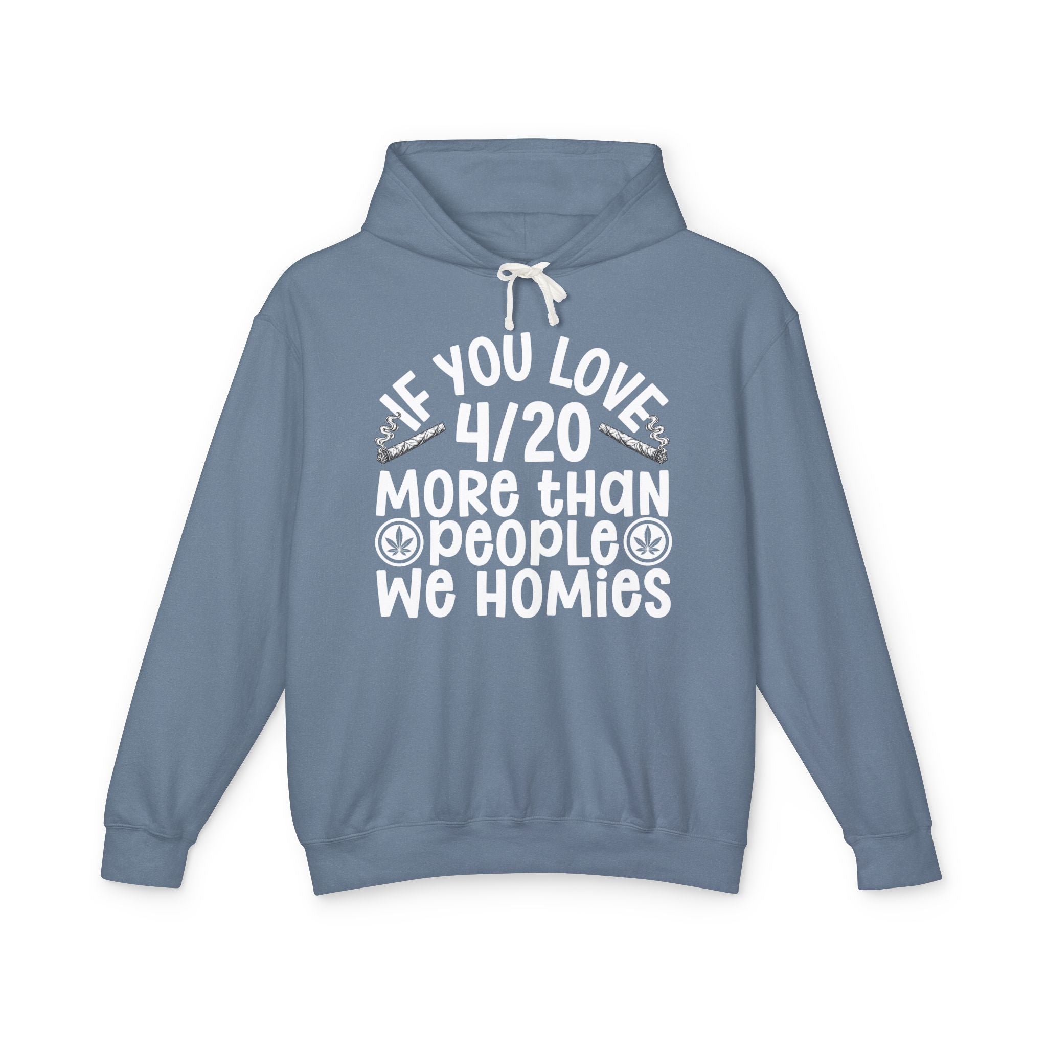 If You Love 4/20 More Than People We Homies — Cannabis Lovers Hoodie