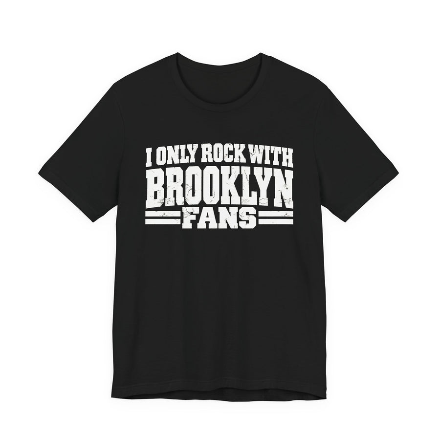 T-Shirt with bubble lettering reading I ONLY ROCK WITH BROOKLYN FANS, front view.