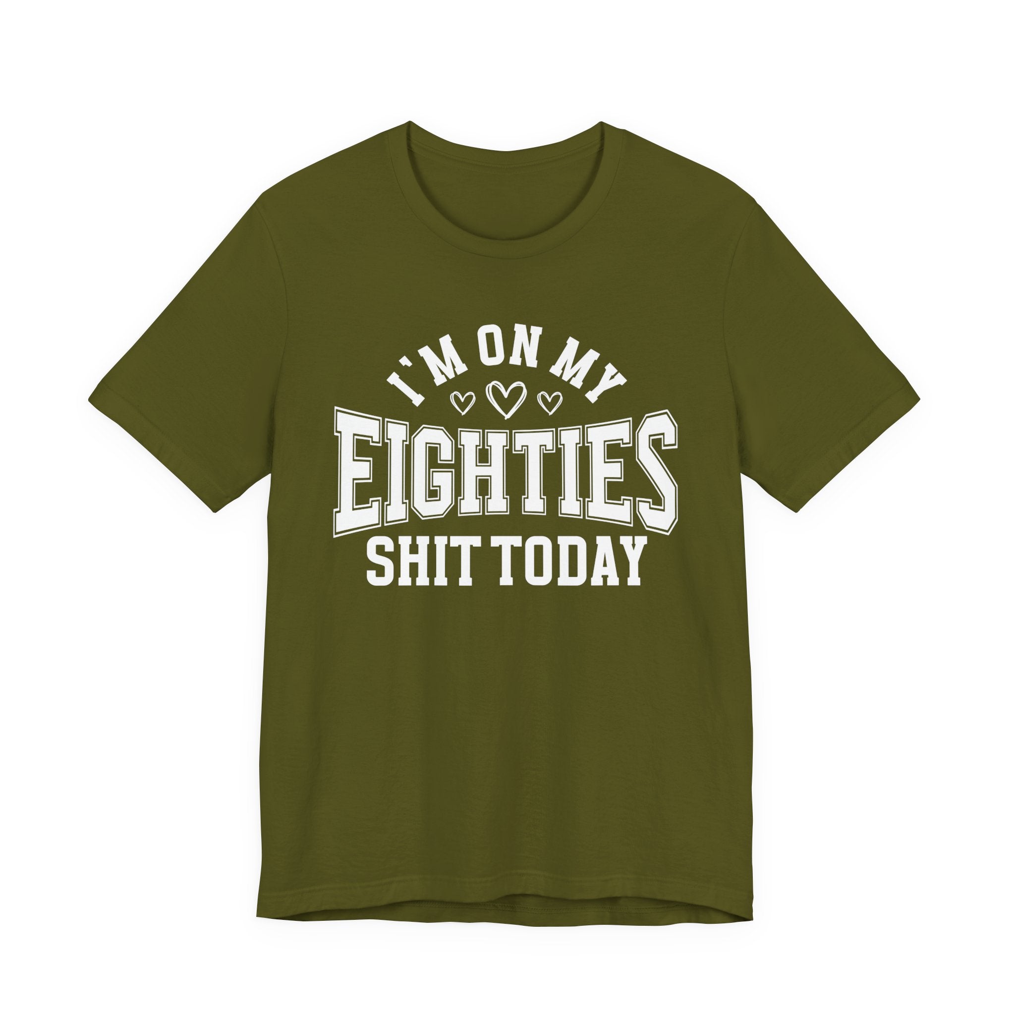 I'm On My Eighties Shit Today — T-Shirt