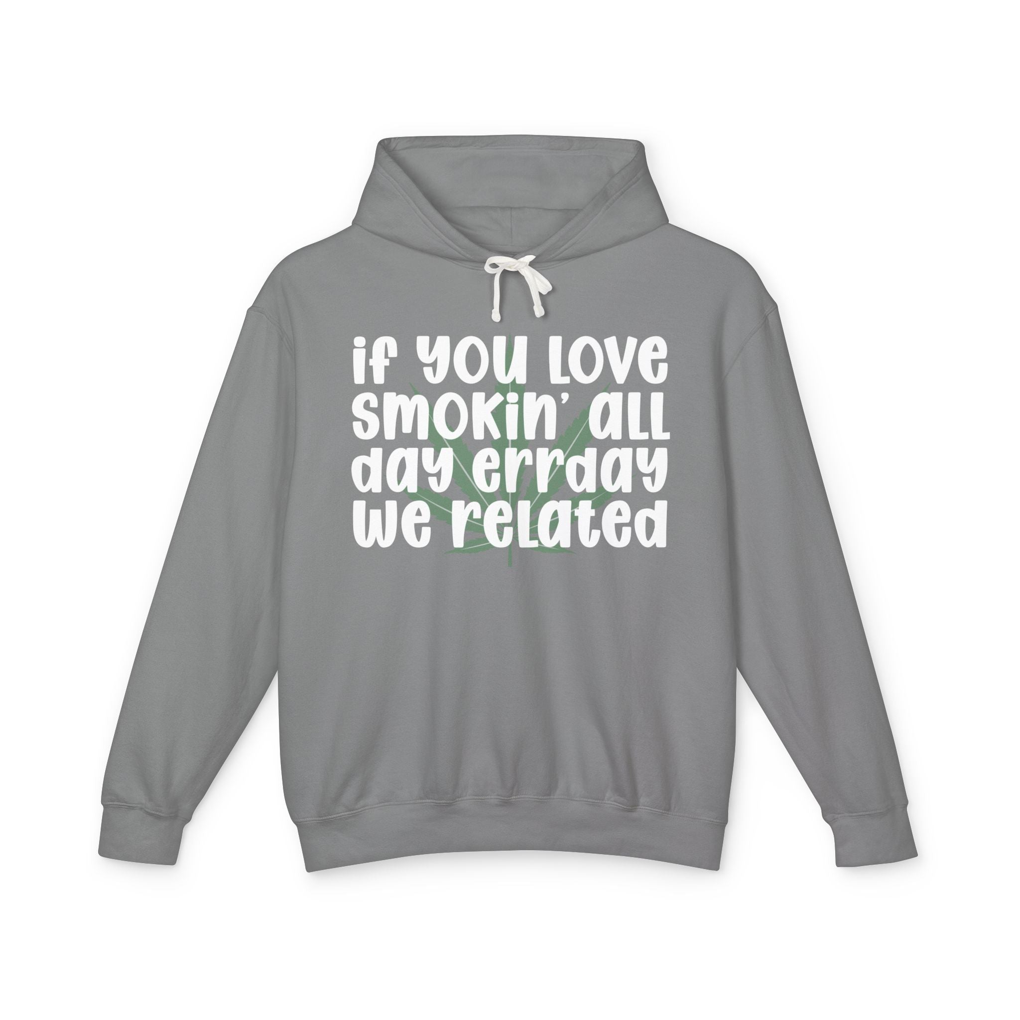 If You Love Smokin' All Day Err'day We Related - Hip-Hop Lovers Hoodie