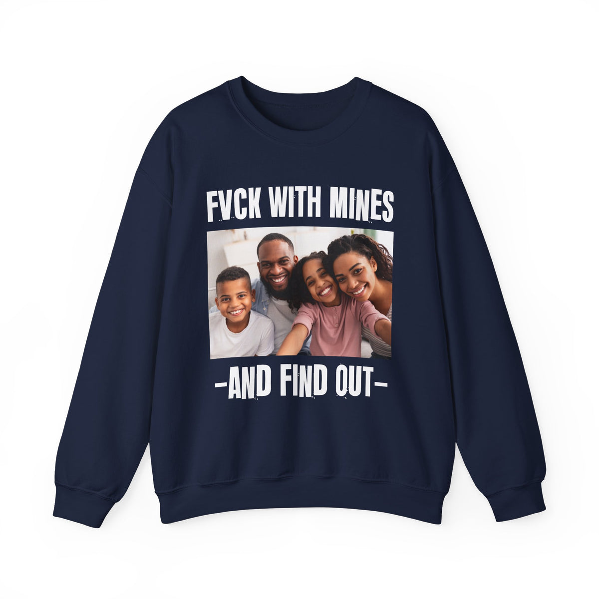 Fuck With Mines And Find Out  —  Personalization Sweatshirt