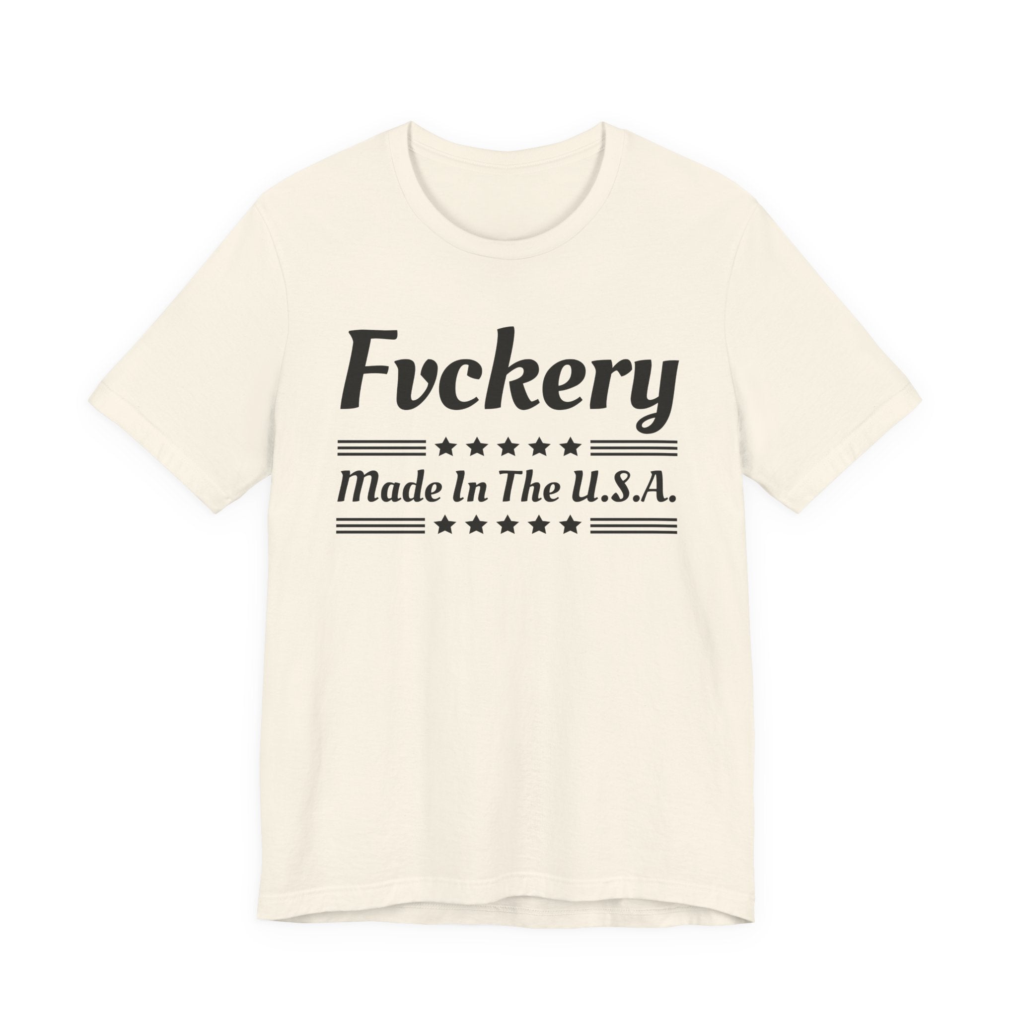 Fuckery Made In The USA T-shirt