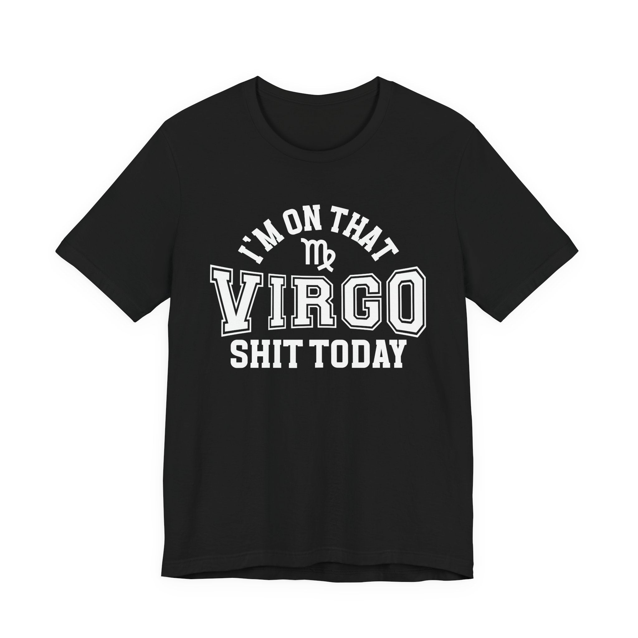I'm On That Virgo Shit Today T-shirt