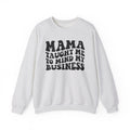 Mama Taught Me To Mind My Business - Sweatshirt