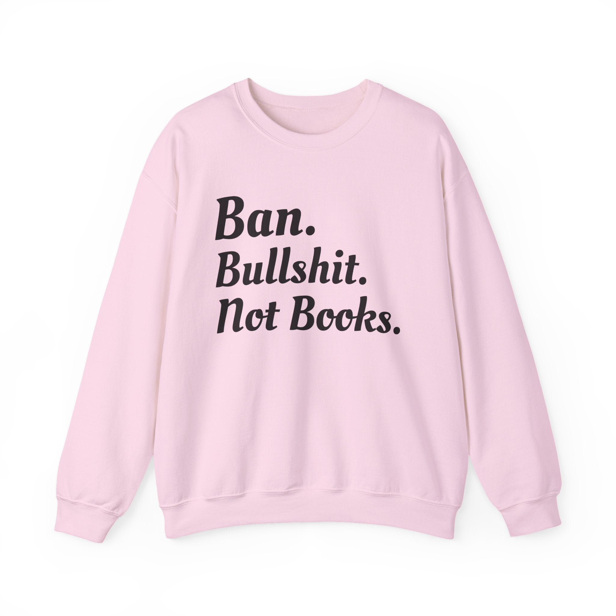Ban Bullshit Not Books Sweatshirt