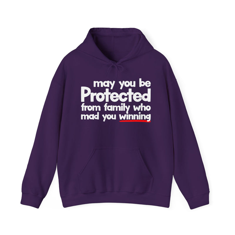 May You Be Protected From Family Who Mad You Winning — Hoodie alternate view 9: MAY YOU BE PROTECTED FROM FAMILY WHO MAD YOU WINNING in bold statement lettering. Street Talk Designs protection statement apparel.