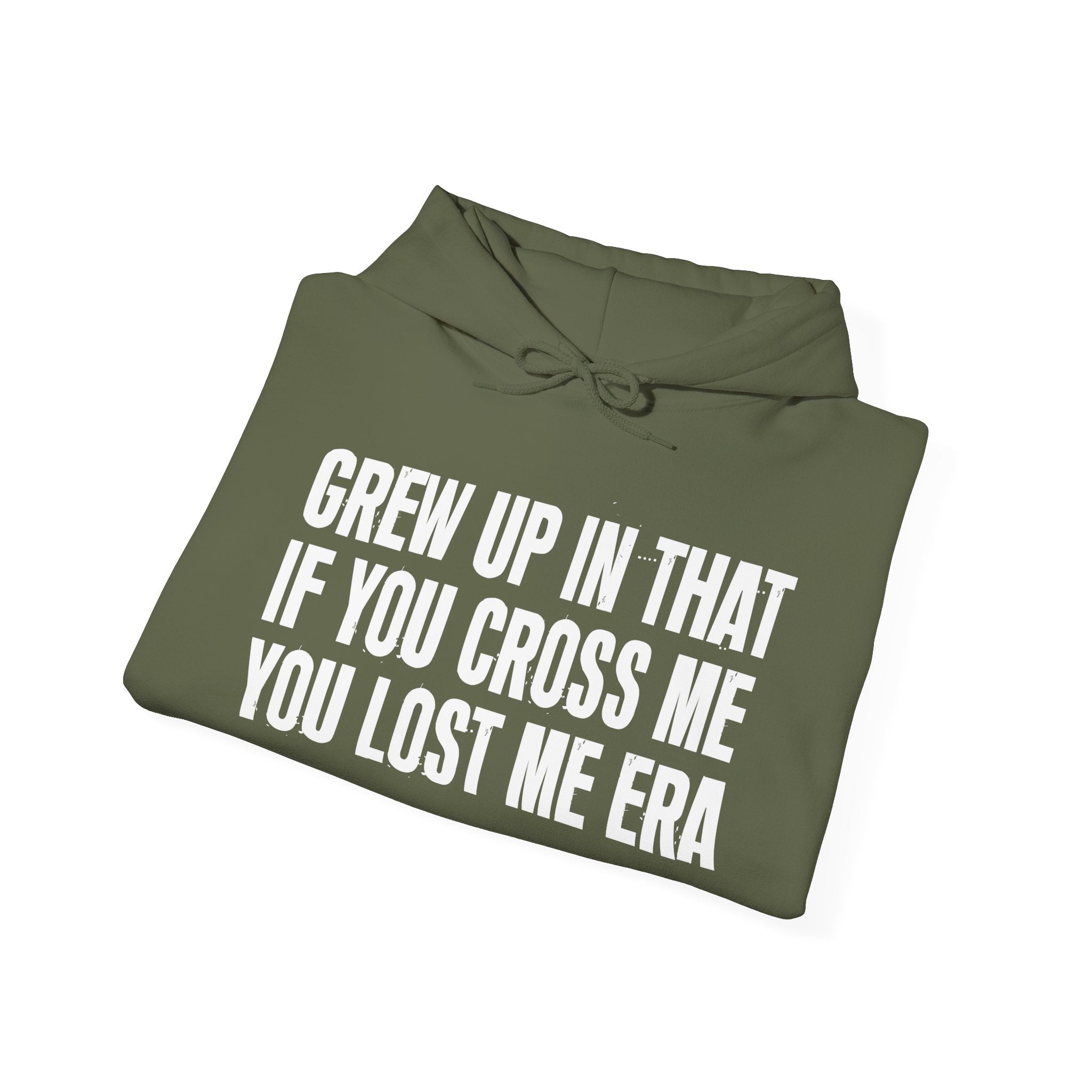 Grew Up In That If You Cross Me You Lost Me Era - Hoodie -Graphic Pullover