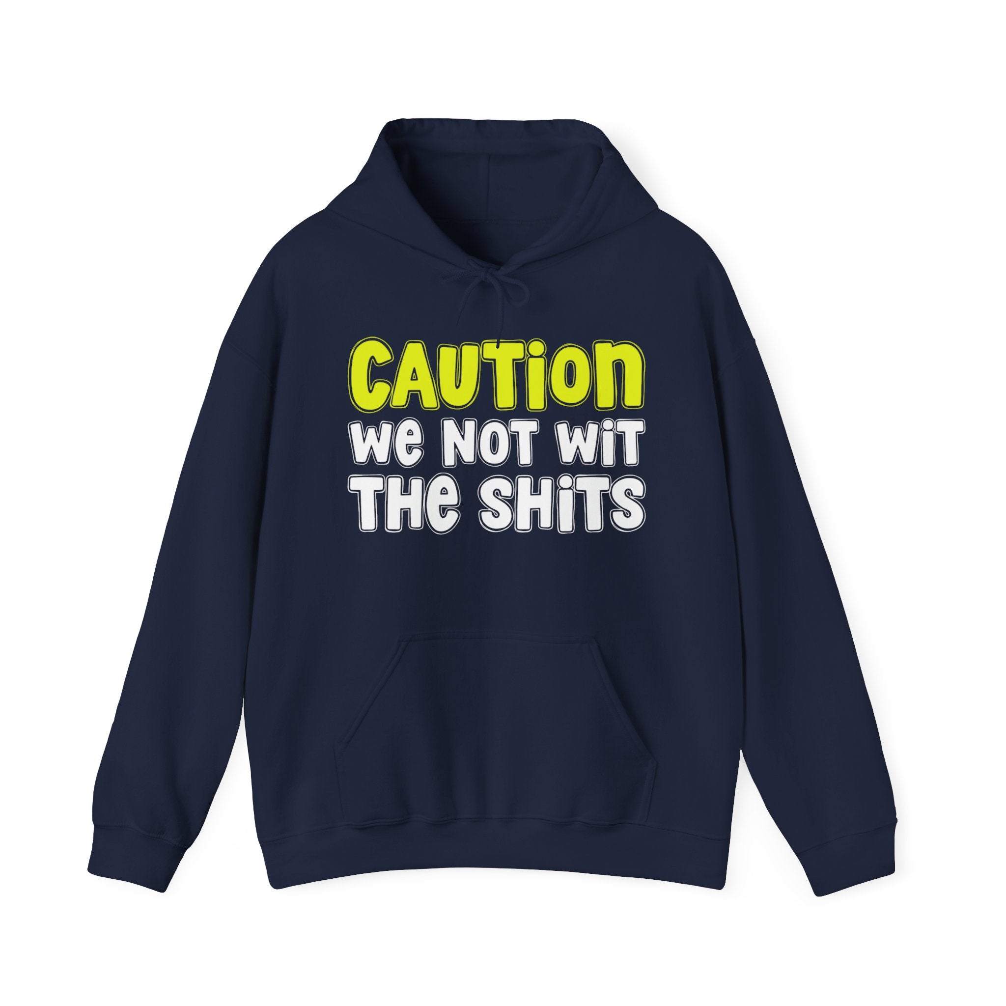 Caution We Not Wit The Shits – Funny Warning Statement Hoodie