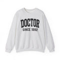 Doctor Personalization Sweatshirt - Add Your Special "Since Date"